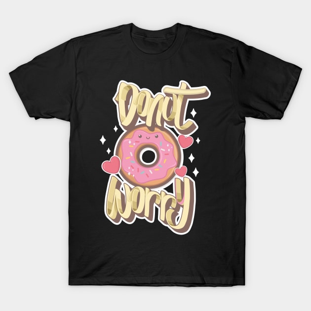 Donut Worry kawaii T-Shirt by TeesByKimchi